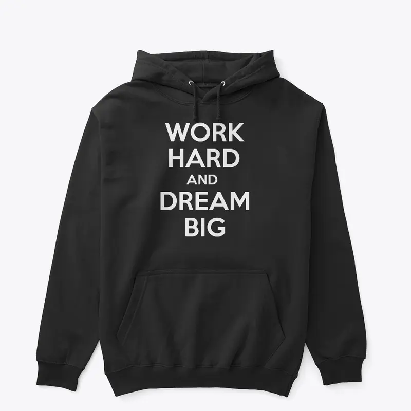 Work Hard and Dream Big